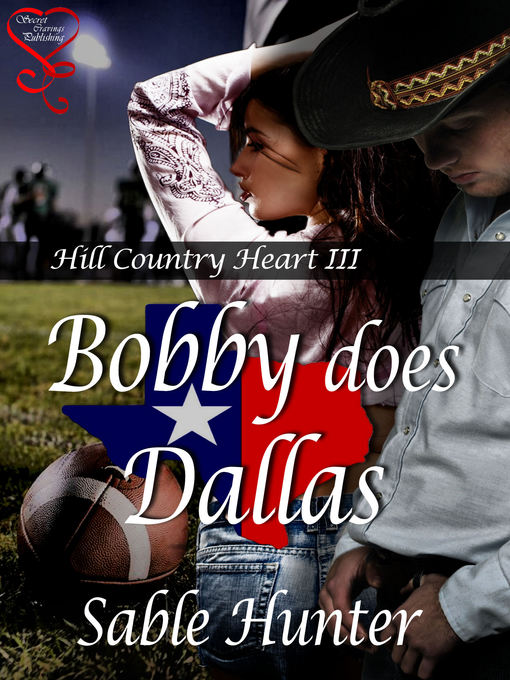 Title details for Bobby Does Dallas (Hill Country Heart 3) by Sable Hunter - Available